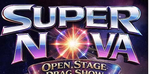 Super Nova : A Open Stage Drag Show