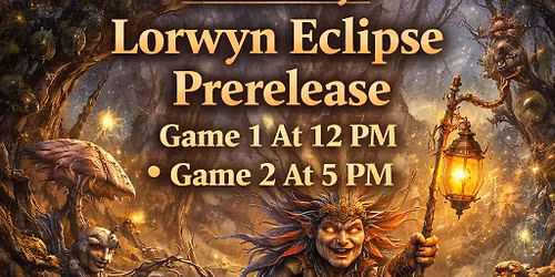 Lorwyn Eclipsed Prerelease Event Saturday 1st Event (3 rounds)