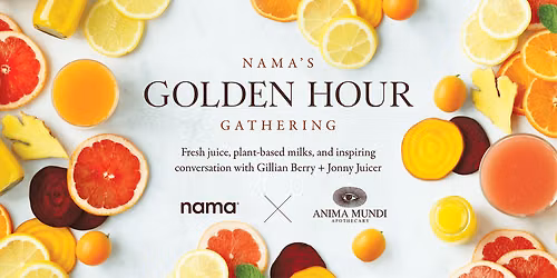 Nama's Golden Hour Gathering with Gillian Berry and Jonny Juicer