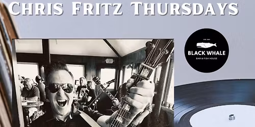 Chris Fritz Black Whale Thursday 