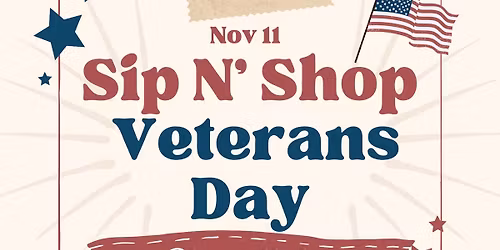 Sip N\u2019 Shop Veterans Day!