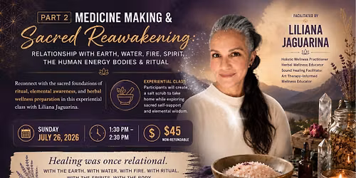 Medicine Making & Sacred Reawakening: With Elements, Spirit, Human Energy Field & Ritual