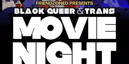 FriendZoned\u2019s Black Queer Movie Night & Discussion
