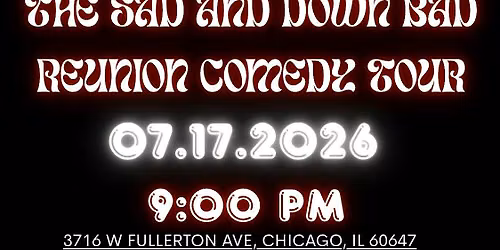 The Sad and Down Bad Reunion Comedy Tour