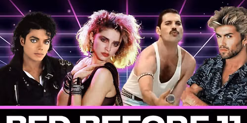BED BEFORE 11 - The 80s Edition