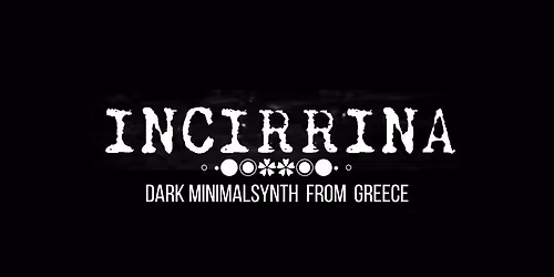 INCIRRINA - Dark Minimalsynth from Greece