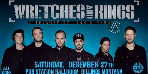 Wretches and Kings (Linkin Park Tribute) with special guests Hang Em High (Van Halen Tribute) and  Roben X