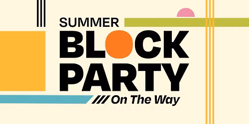 Summer Block Party: On The Way