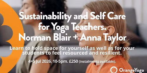 Sustainability and Self Care for Yoga Teachers with Norman Blair + Anna Taylor