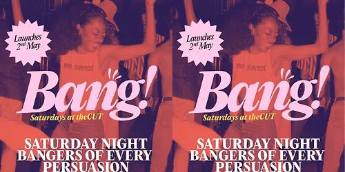 Bang! \ud83d\udca5Saturdays at theCUT \ud83e\udde8 Launch party! Saturday night bangers of every persuasion