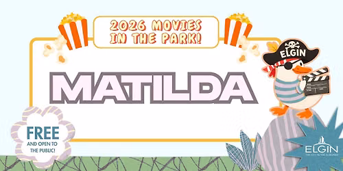 Elgin’s 2026 Movies in the Park - Matilda