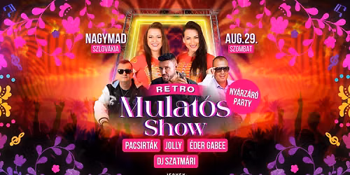 Ny\u00e1rz\u00e1r\u00f3 Retro Mulat\u00f3s Show \/\/ Nagymad - Szlov\u00e1kia \/\/ Aug.29.