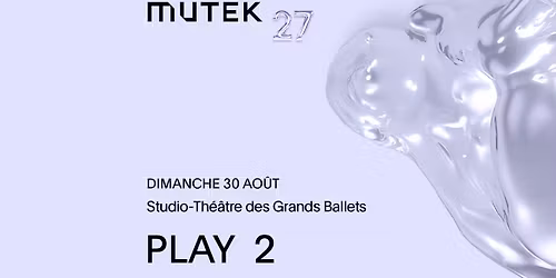 Jenn Mong & Trevor Van de Velde, Paul Vivien, Super Galaxy Meow Meow | MUTEK 27