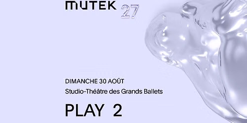 Jenn Mong & Trevor Van de Velde, Paul Vivien, Super Galaxy Meow Meow | MUTEK 27
