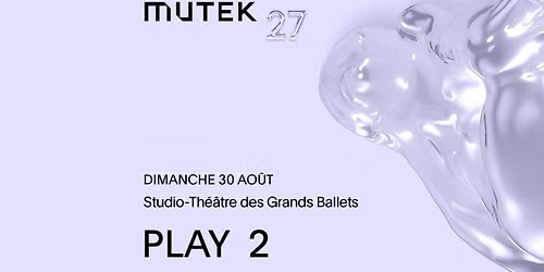 Jenn Mong & Trevor Van de Velde, Paul Vivien, Super Galaxy Meow Meow | MUTEK 27