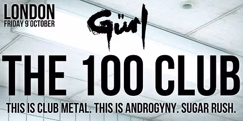 G\u00fcrl - LIVE AT THE 100 CLUB - London - Fri 09\/10\/2026
