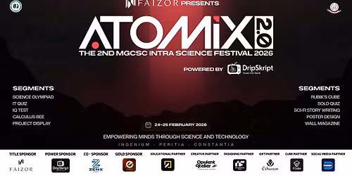 Faizor Presents Atomix 2.0 \u2013 The 2nd MGCSC Intra Science Festival 2026 Powered by DripSkript