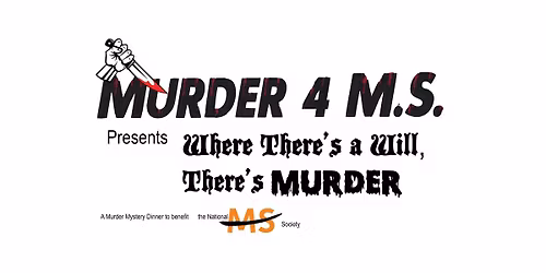 M**der 4 MS presents: Where There's a Will, There's M**der