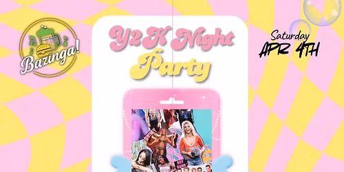 \ud83c\udf80\u2728 Y2K NIGHT PARTY at Bazinga! \u2728\ud83c\udf80