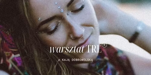 Warsztat TRE\u00ae z Kaj\u0105 Dobrowolsk\u0105