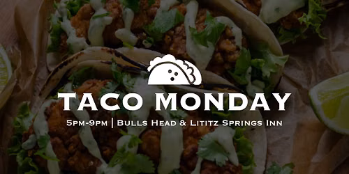Taco Monday at the Bulls Head & Lititz Springs Inn