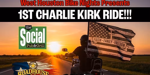 1st CHARLIE KIRK RIDE, presented by West Houston Bike Nights