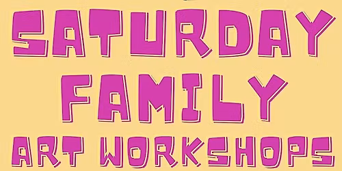 Saturday Family Workshops 