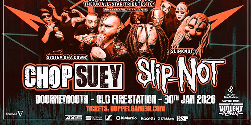 Chop Suey + SlipNOT + The Violent Inzident at Old Fire Station, Bournemouth