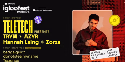 IGLOOFEST MTL #11: Teletech: TRYM, AZYR, Hannah Laing, Zorza \/ Homegrown Harvest