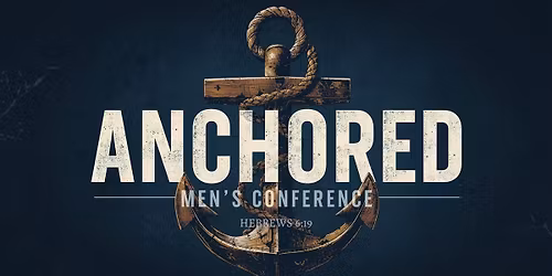 Anchored Men's Conference