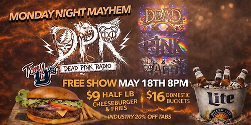 Monday Night Mayhem w\/ Dead P!nk Radio at Tony D's 8PM