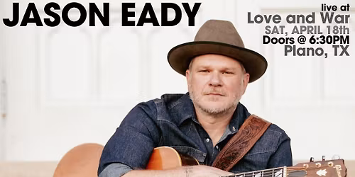 Jason Eady LIVE @ Love and War in Plano, TX with special guest: TBA