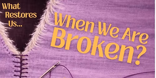 What Restores Us When We Are Broken? - Lenten Worship Week 4