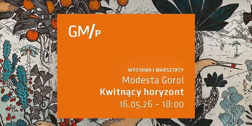 Wernisa\u017c wystawy \u201eKwitn\u0105cy horyzont\u201d Modesty Gorol z pokazem grafiki warsztatowej