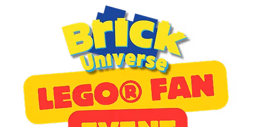 BrickUniverse - Lego Fan Expo - Saturday at Solano County Fairgrounds