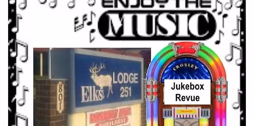 Jukebox Revue. 6-9 Elks Lodge