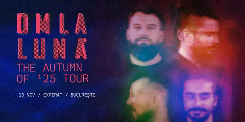 om la lun\u0103 \u2014 The Autumn of '25 Tour \u2500\u2500 Expirat \u2022 13 noiembrie