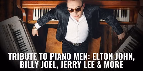 Piano Men - Tribute to Billy Joel and Elton John