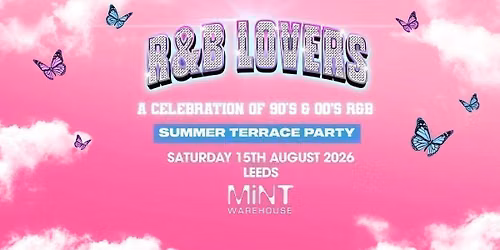  R&amp;B Lovers - Saturday 15th August - Mint Warehouse [TICKETS SELLING FAST!]