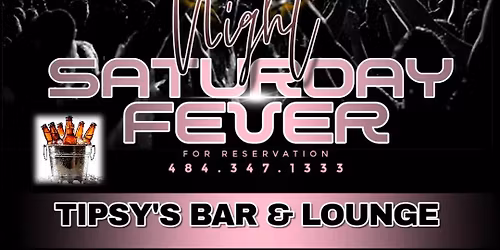 SATURDAY NIGHT FEVER @ TIPSY'S