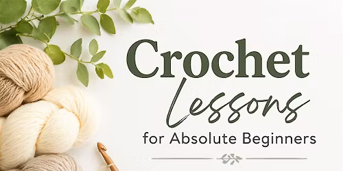 Absolute Beginner Crochet Lessons