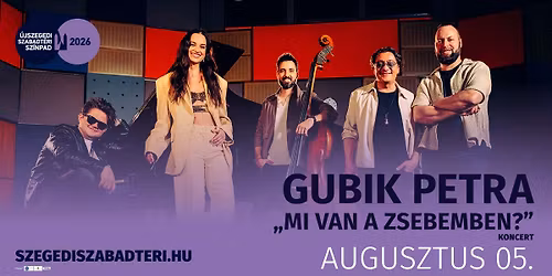 MI VAN A ZSEBEMBEN? GUBIK PETRA zenekaros koncert-estje