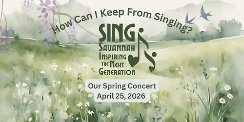 How Can I Keep From Singing: SING's Spring Concert