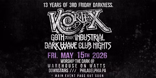  VORTEX Goth Night \u2022 3rd Friday Darkness \u2022 Fri May 15, 2026
