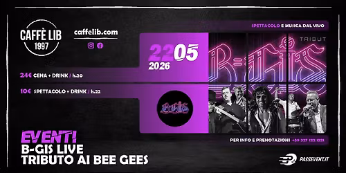 VENERDI' 22 MAGGIO: B-GIS \/ TRIBUTO AI BEE GEES \/ CAFF\u00c8 LIB