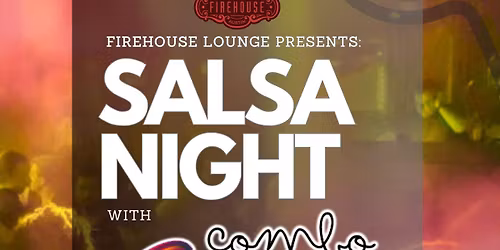 Firehouse Lounge Presents - Salsa Night With Combo Ch\u00e9vere