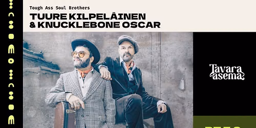 TUURE KILPEL\u00c4INEN & KNUCKLEBONE OSCAR: Tough Ass Soul Brothers 7.8. | Tavara-asema