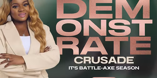 DEMONSTRATE CRUSADE: It\u2019s Battle Axe Season