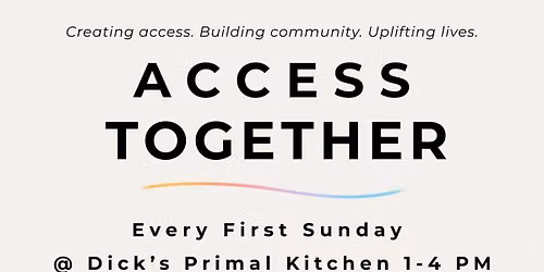 Access Together 1st Sunday get together 8\/1\/2027 1pm to 4pm(4905 SE Woodstock Blvd Portland OR)
