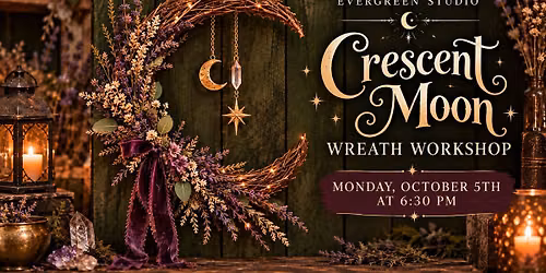 Crescent Moon Wreath Workshop 10\/5